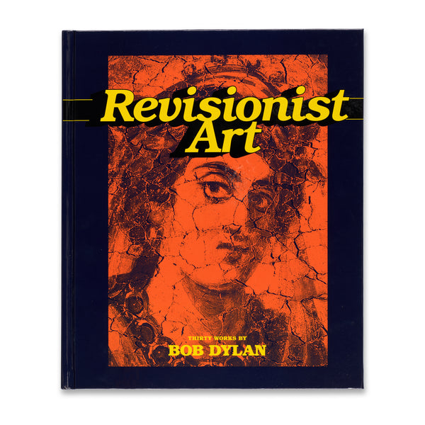 Front cover of Revisionist Art: Thirty Works by Bob Dylan book