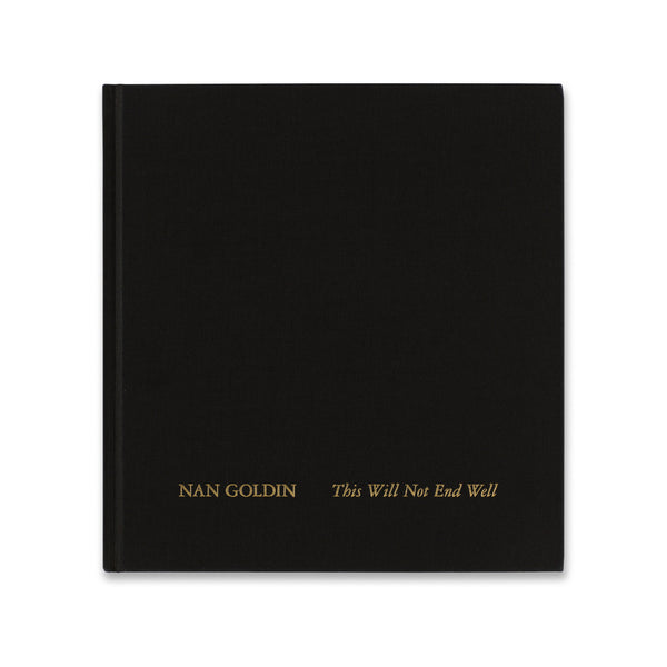 Cover of the book Nan Goldin: This Will Not End Well
