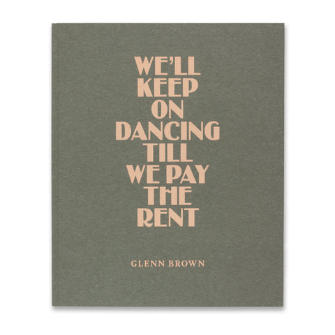 Cover of the book Glenn Brown: We’ll Keep On Dancing Till We Pay the Rent