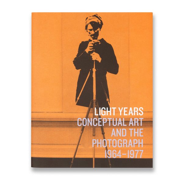 Cover of Light Years: Conceptual Art and the Photograph, 1964–1977 rare book