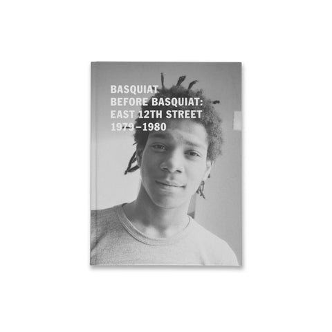 Cover of the book Basquiat Before Basquiat: East 12th Street, 1979–1980