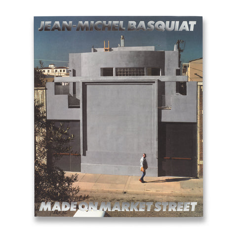 Cover of the book Jean-Michel Basquiat: Made on Market Street with a dust jacket
