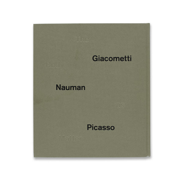 Back cover of The Body as Matter: Giacometti Nauman Picasso book