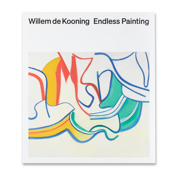 Front cover of Willem de Kooning: Endless Painting book in dust jacket
