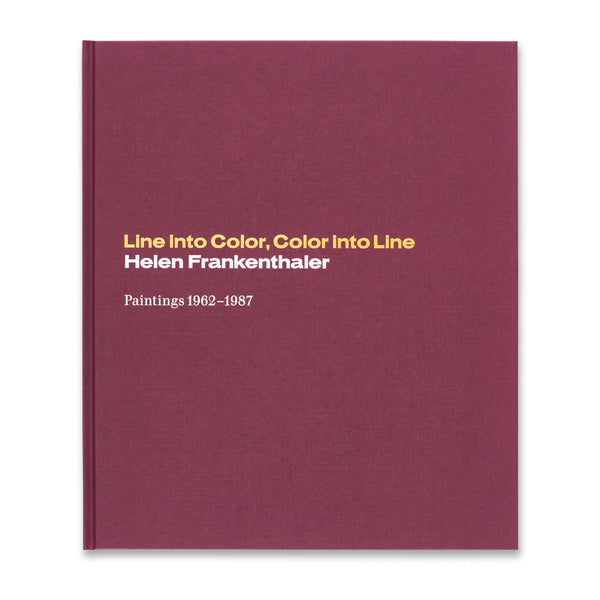 Cover of Line into Color, Color into Line: Helen Frankenthaler, Paintings, 1962–1987 book