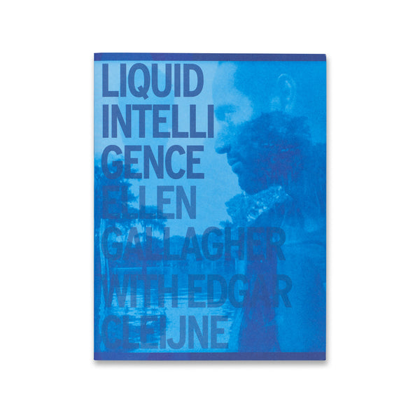 Front cover of Liquid Intelligence: Ellen Gallagher with Edgar Cleijne book