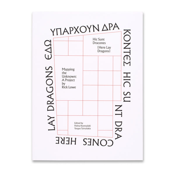 Front cover of Hic Sunt Dracones (Here Lay Dragons): Mapping the Unknown: A Project by Rick Lowe book