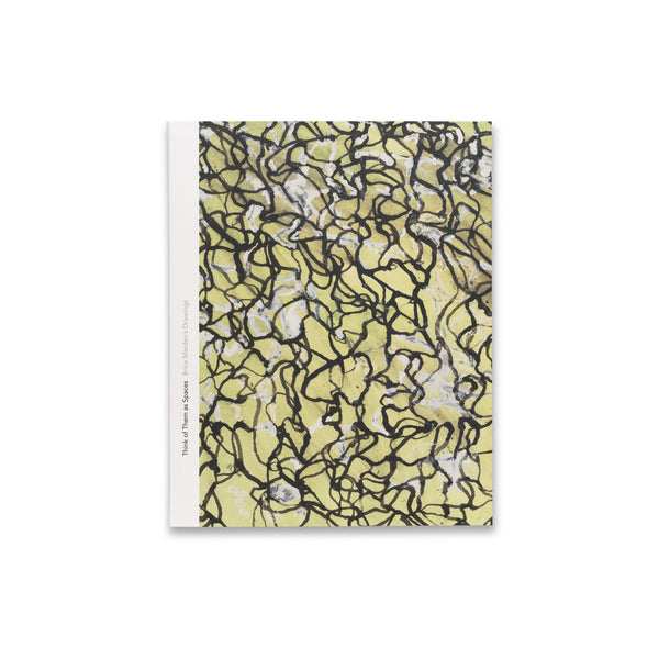 Front cover of Think of Them as Spaces: Brice Marden’s Drawings book