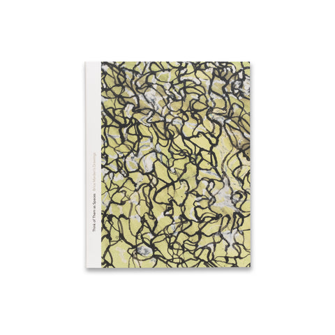 Front cover of Think of Them as Spaces: Brice Marden’s Drawings book