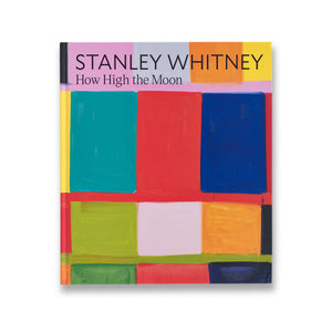 Cover of the book Stanley Whitney: How High the Moon