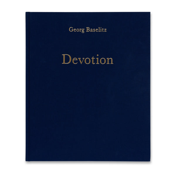 Georg Baselitz: Devotion Book | Gagosian Shop
