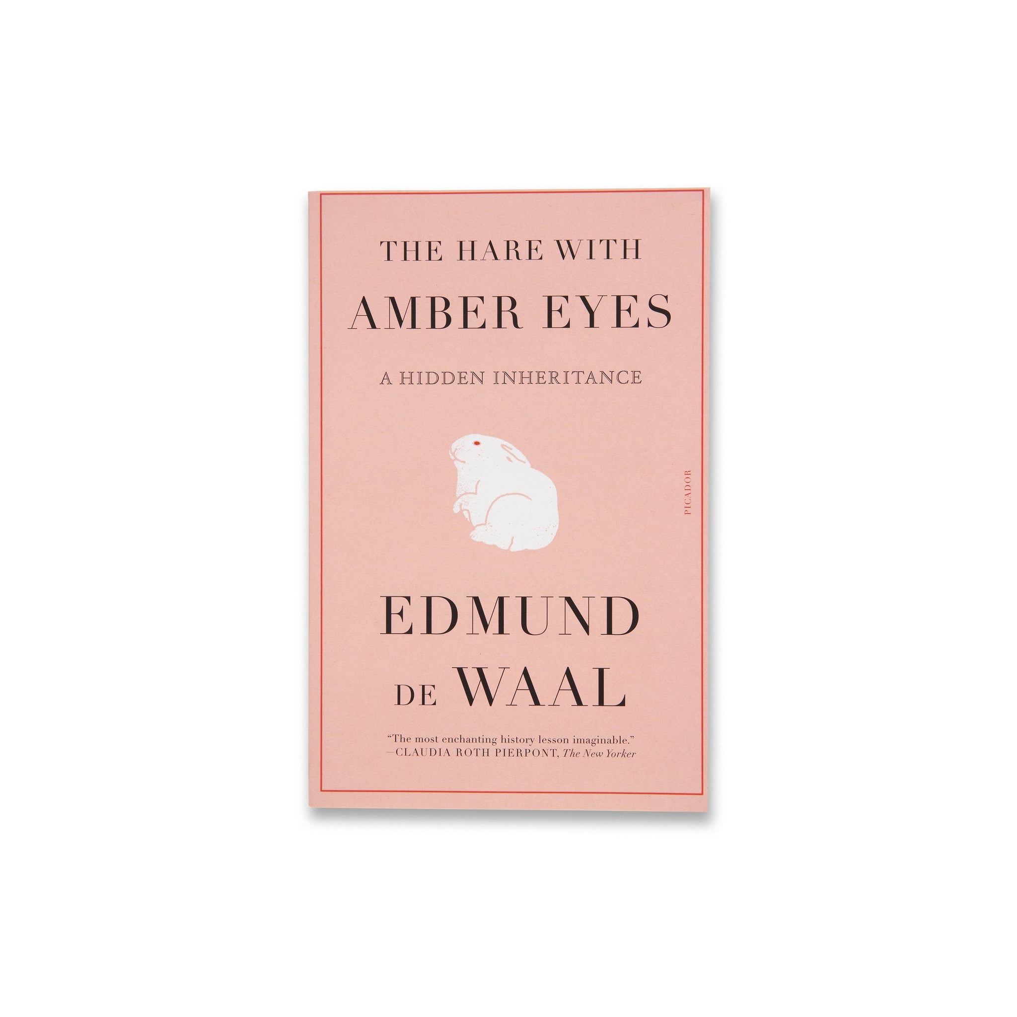 Edmund de Waal: The Hare with Amber Eyes: A Hidden Inheritance