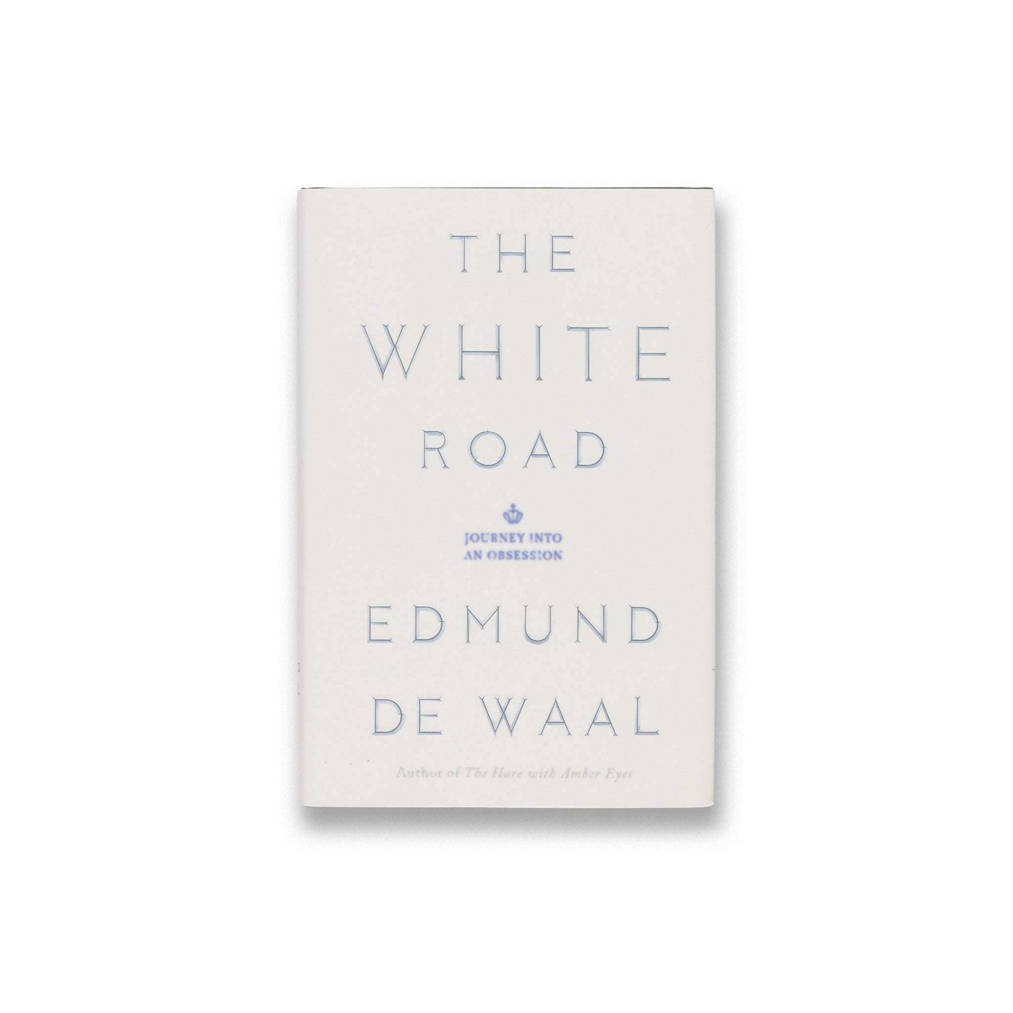 Cover of the book Edmund de Waal: The White Road: Journey into an Obsession