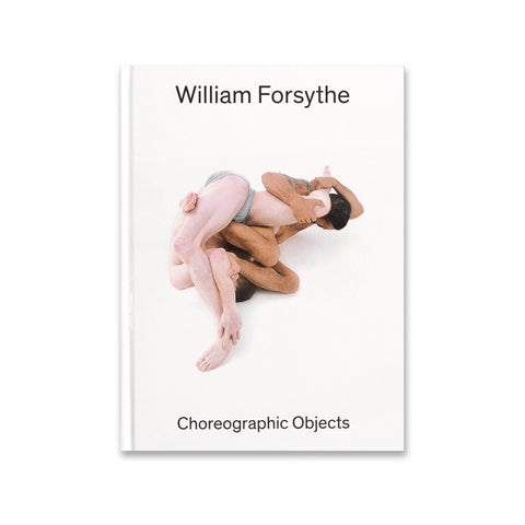 Cover of the book William Forsythe: Choreographic Objects