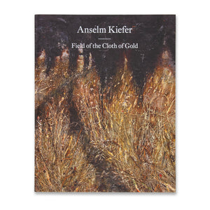 Cover of the book Anselm Kiefer: Field of the Cloth of Gold
