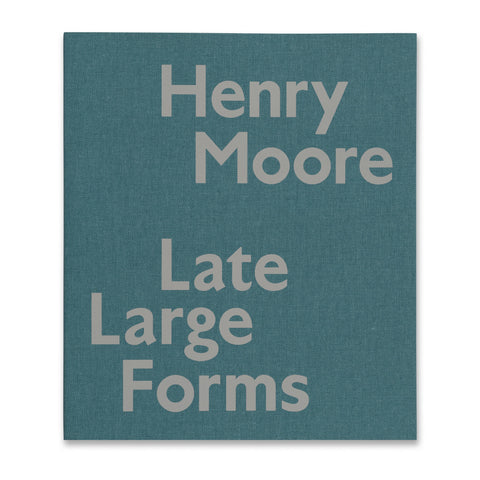 Cover of the book Henry Moore: Late Large Forms