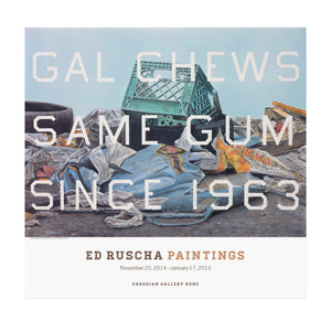 Ed Ruscha: Paintings, depicting the painting Gal Chews Same Gum Since 1963