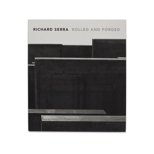 Cover of the book Richard Serra: Rolled and Forged with a dust jacket