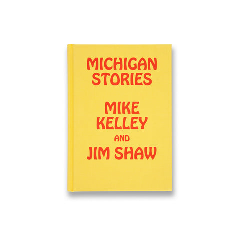 Cover of the book Michigan Stories: Mike Kelley and Jim Shaw