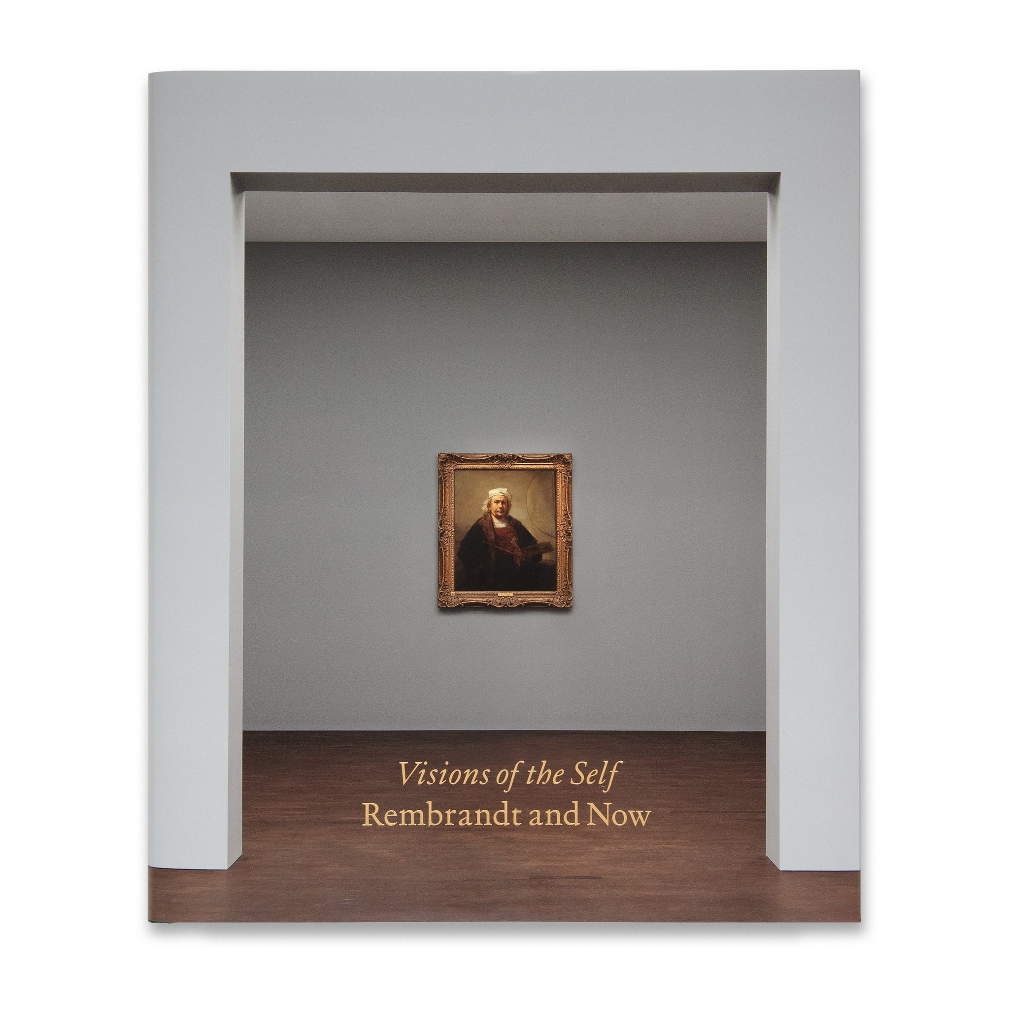 Cover of the book Visions of the Self: Rembrandt and Now