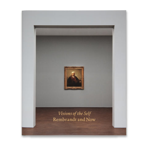 Cover of the book Visions of the Self: Rembrandt and Now