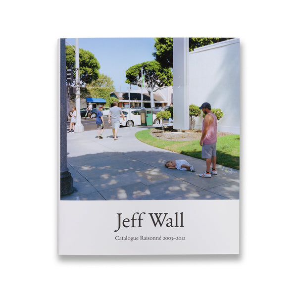 Cover of Jeff Wall: Catalogue Raisonné 2005–2021