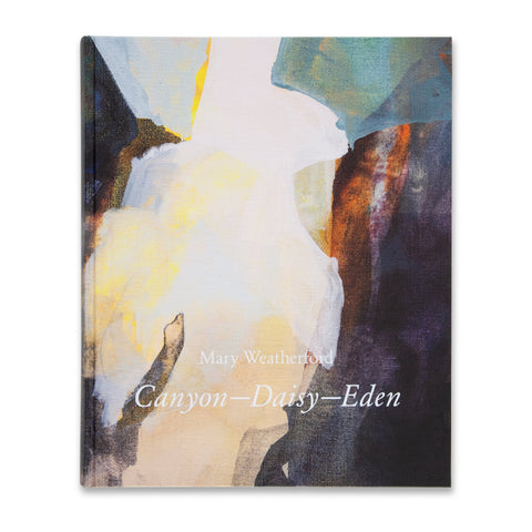 Cover of the book Mary Weatherford: Canyon—Daisy—Eden