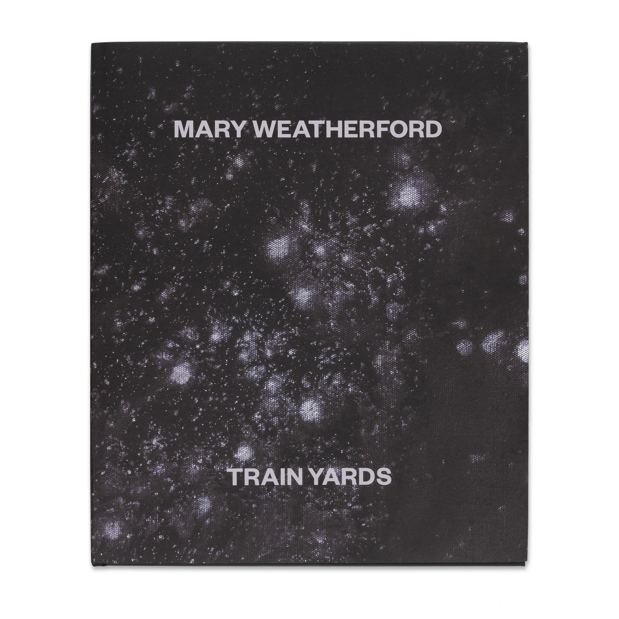 Cover of the book Mary Weatherford: Train Yards